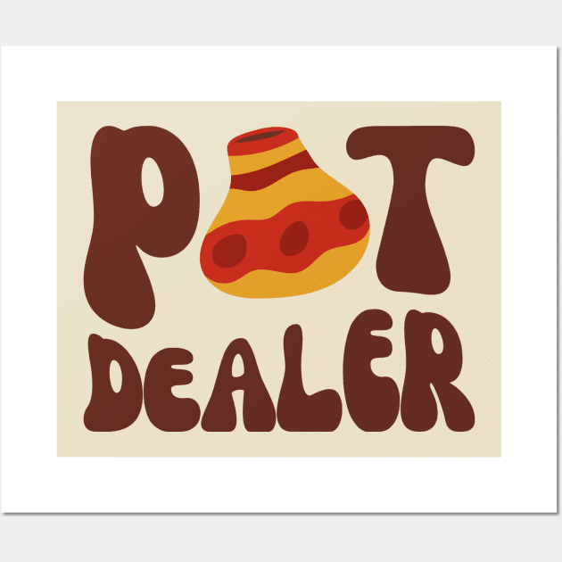 Pot Dealer, Funny Pottery Lover, Ceramics Artist Wall Art by WaBastian